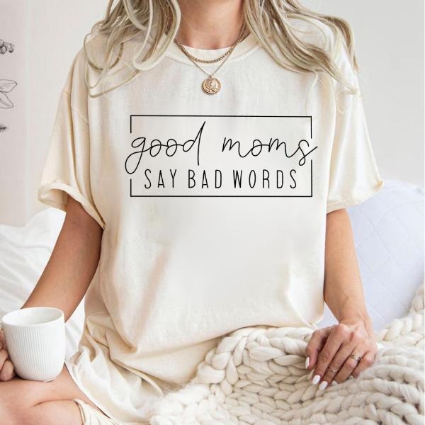 Good Moms Say Bad Words Funny Mom Mother Comfort - Adult & Kids T-Shirts, Sweatshirts & Hoodies apparel design preview 1