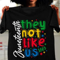 They Not Like Us Juneteenth 1865 Black History Month - Adult & Kids T-Shirts, Sweatshirts & Hoodies apparel design preview 1