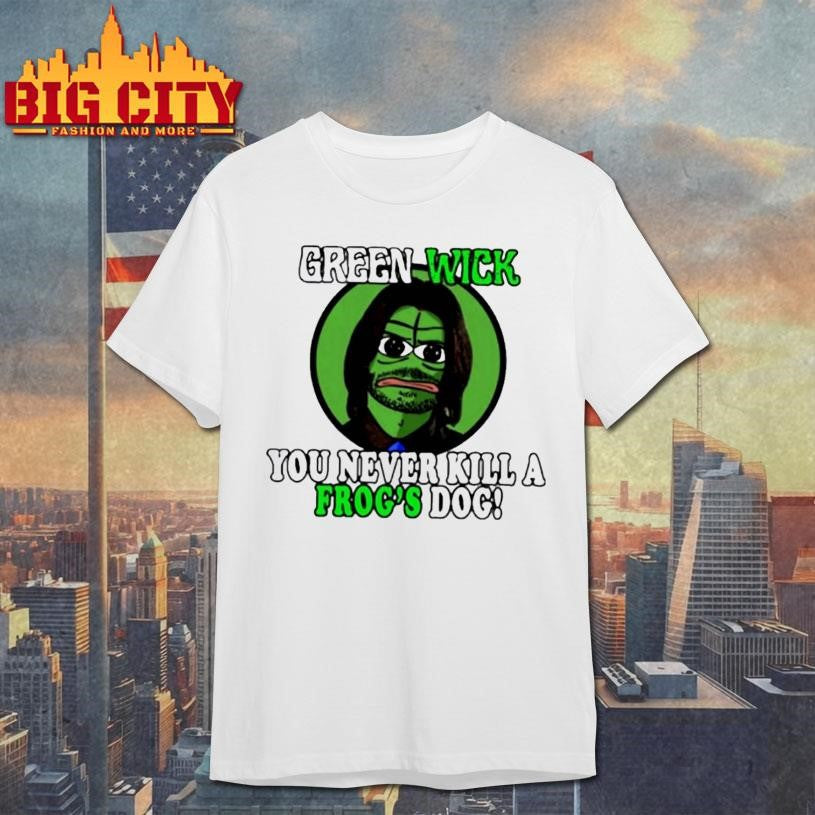 Green Wick You Never Kill A Frogs Dog - Adult & Kids T-Shirts, Sweatshirts & Hoodies apparel design preview 1