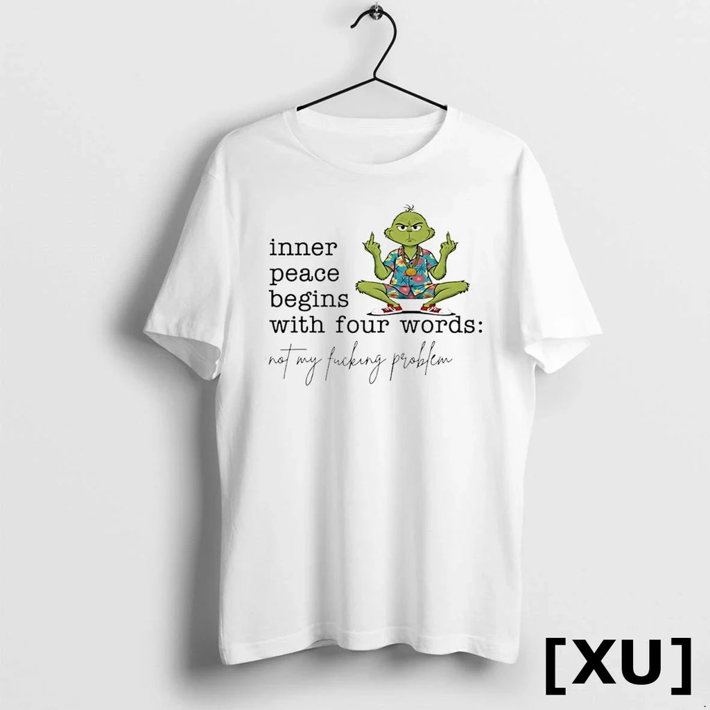 Grinch Inner Peace Begins With Four Words Not My - Adult & Kids T-Shirts, Sweatshirts & Hoodies apparel design preview 1