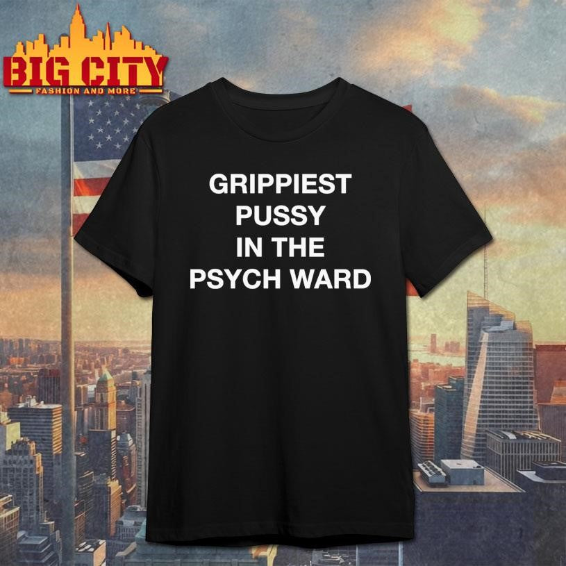 Grippiest Pussy In The Psych Ward - Adult & Kids T-Shirts, Sweatshirts & Hoodies apparel design preview 1