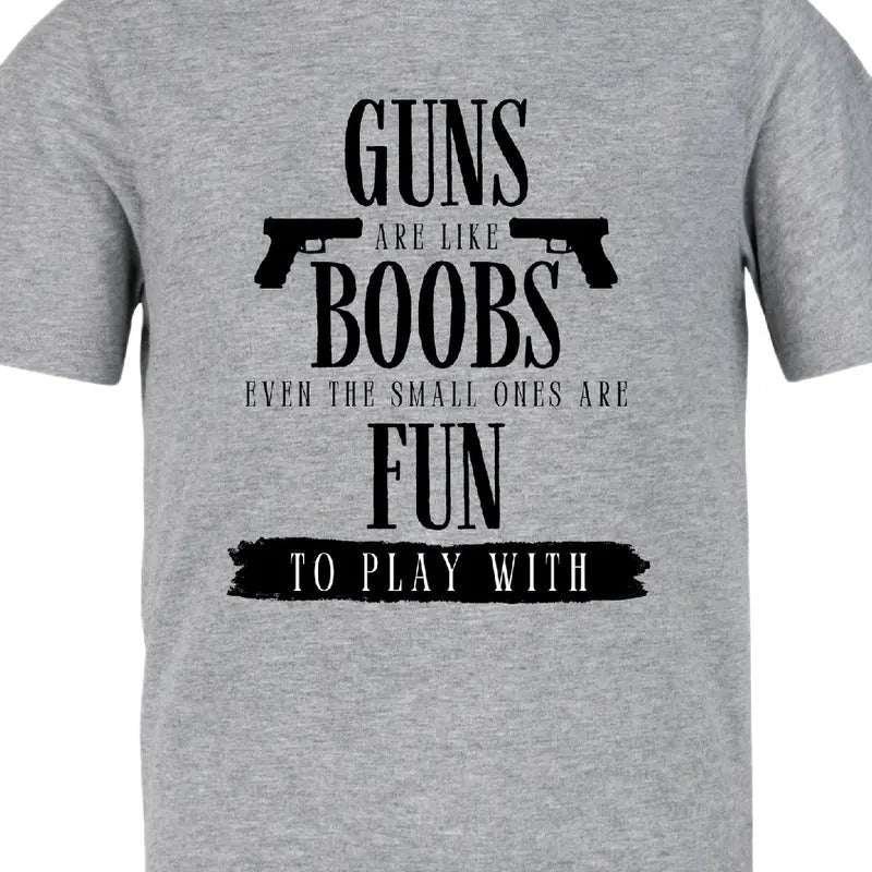 Guns Are Like Boobs. Even Small Ones Fun Play - Adult & Kids T-Shirts, Sweatshirts & Hoodies apparel design preview 1