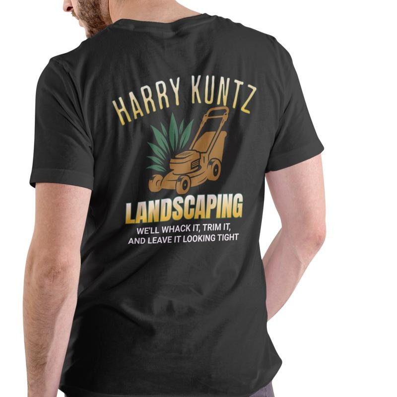 HARRY KUNTZ LANDSCAPING FUNNY Cotton Menswear Soft - Adult & Kids T-Shirts, Sweatshirts & Hoodies apparel design preview 1
