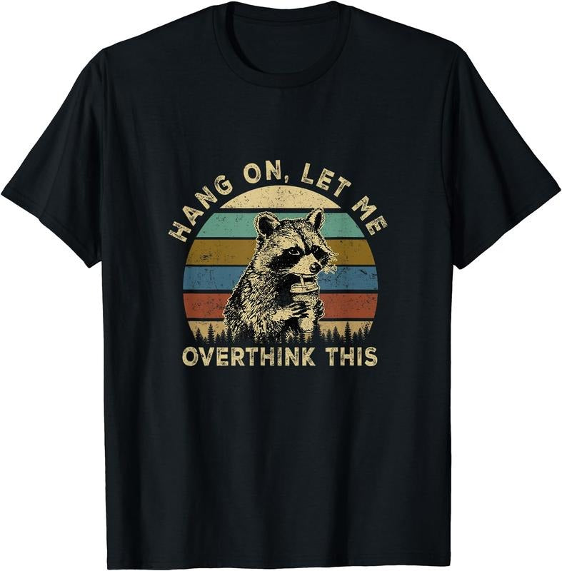 Hang Let Me Overthink This Funny Raccoon Sarcastic - Adult & Kids T-Shirts, Sweatshirts & Hoodies apparel design preview 1