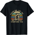 Hang Let Me Overthink This Funny Raccoon Sarcastic - Adult & Kids T-Shirts, Sweatshirts & Hoodies apparel design preview 1