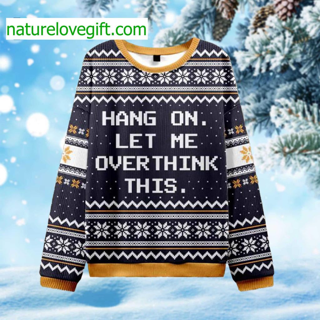 Hang On Let Me Overthink Ugly Christmas Sweater - Holiday Gift product image