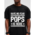 Have No Fear Pops Is Here Man Cotton Funny Crew Neck - Adult & Kids T-Shirts, Sweatshirts & Hoodies apparel design preview 1