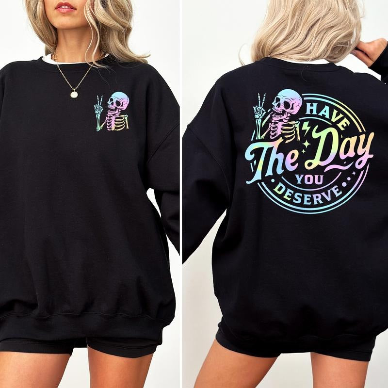 Have Day You Deserve Funny Skeleton Sarcastic Meme - Adult & Kids T-Shirts, Sweatshirts & Hoodies apparel design preview 1