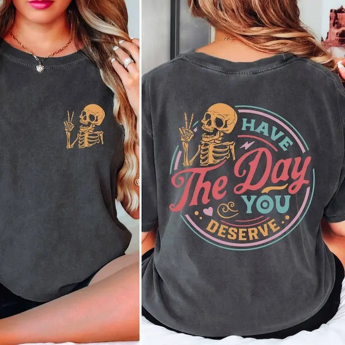 Have Day You Deserve Sarcastic Kindness Inspirational - Adult & Kids T-Shirts, Sweatshirts & Hoodies apparel design preview 1