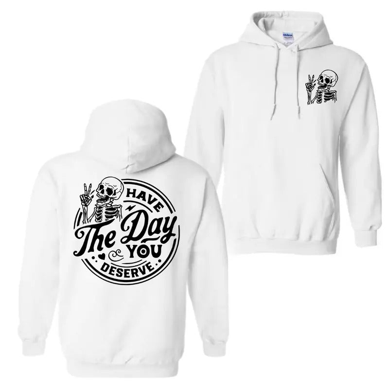 Have Day You Deserve 2 Sided Skeleton Fabric Menswear - Adult & Kids T-Shirts, Sweatshirts & Hoodies apparel design preview 1