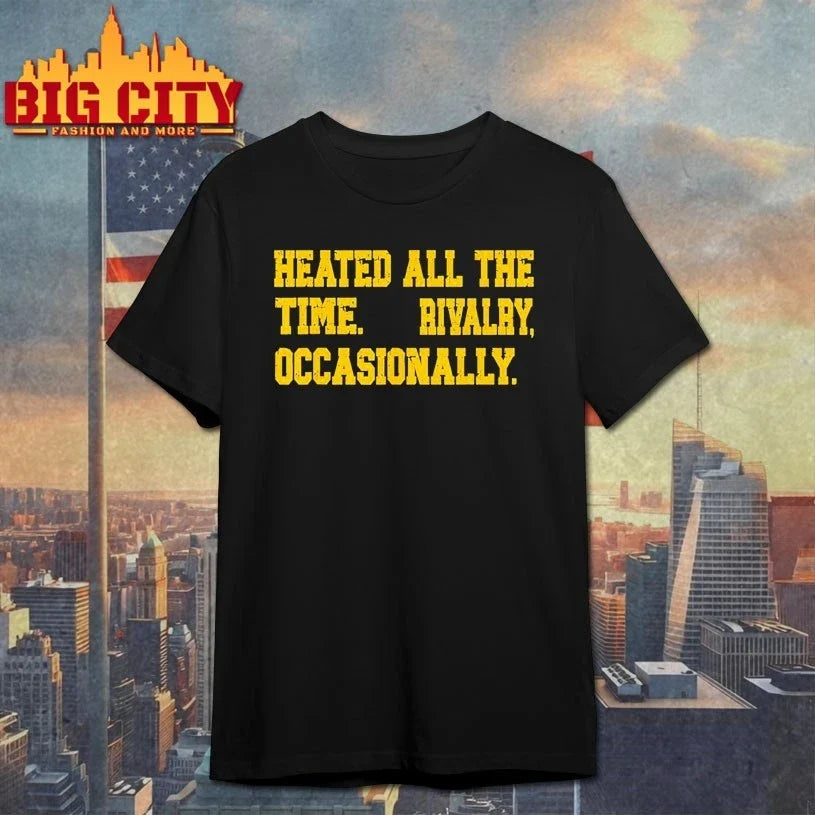 Heated All The Time Rivalry Occasionally - Adult & Kids T-Shirts, Sweatshirts & Hoodies apparel design preview 1