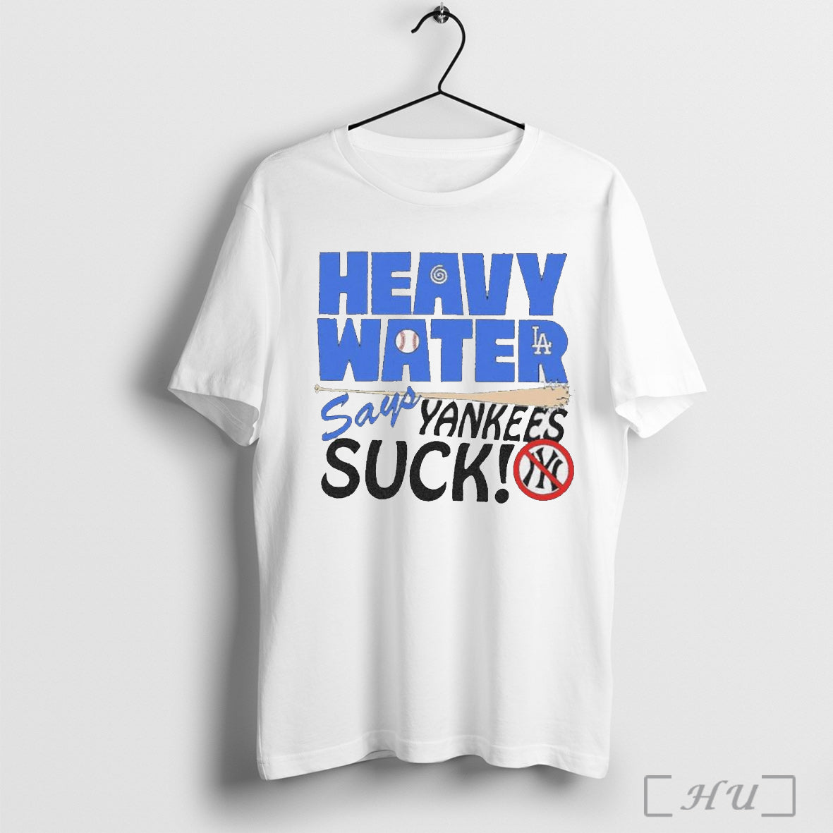 Heavy Water Los Angeles Dodgers Says New York Yankees - Adult & Kids T-Shirts, Sweatshirts & Hoodies apparel design preview 1