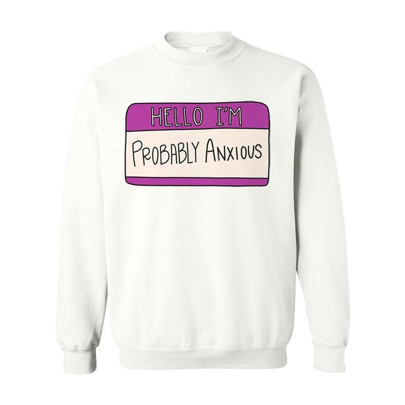 Hello I'M Probably Anxious (Nametag) - Adult & Kids T-Shirts, Sweatshirts & Hoodies apparel design preview 1