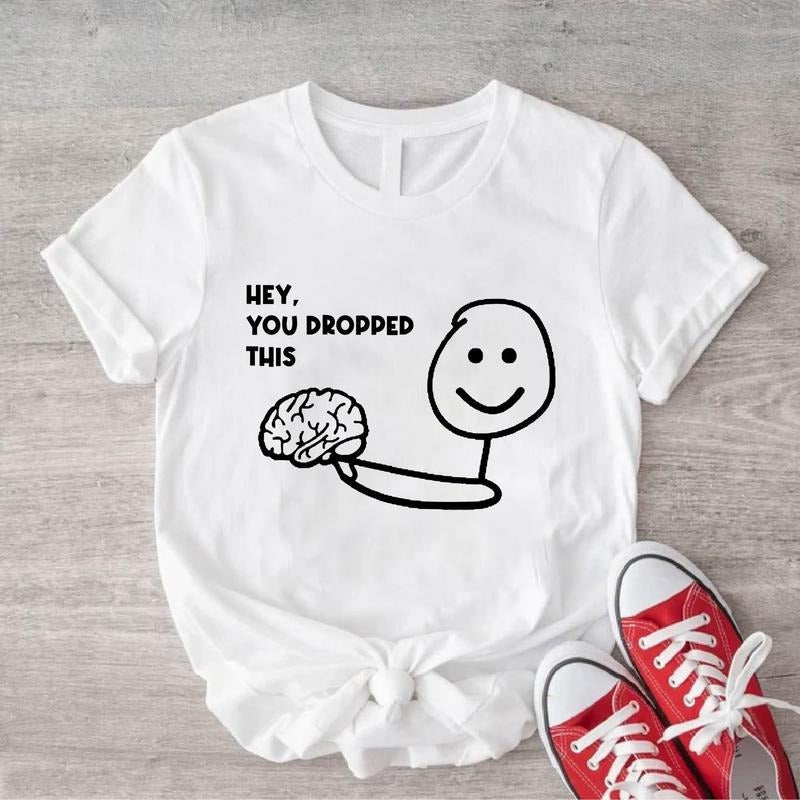 Hey You Dropped This Funny Brain Sarcastic Saying - Adult & Kids T-Shirts, Sweatshirts & Hoodies apparel design preview 1