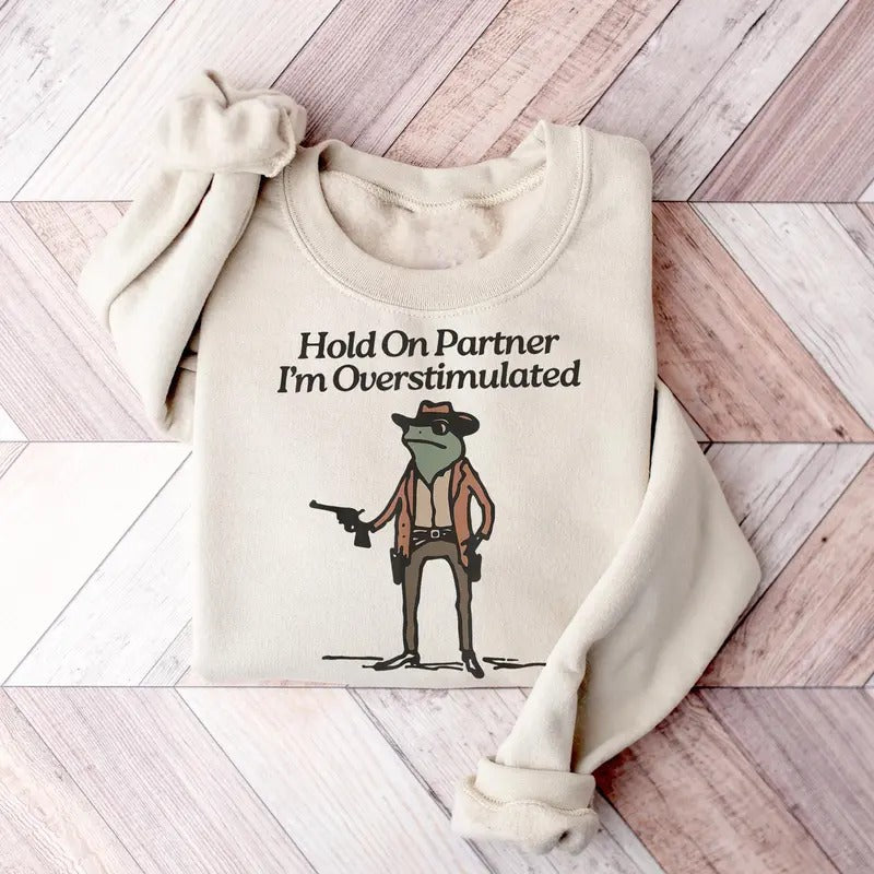 Hold I'M Overstimulated Partner Cowboy Western Frog - Adult & Kids T-Shirts, Sweatshirts & Hoodies apparel design preview 1