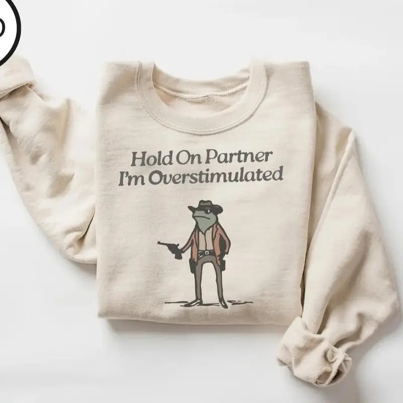 Hold Partner I'M Overstimulated Funny Cowb0y Fr0g - Adult & Kids T-Shirts, Sweatshirts & Hoodies apparel design preview 1