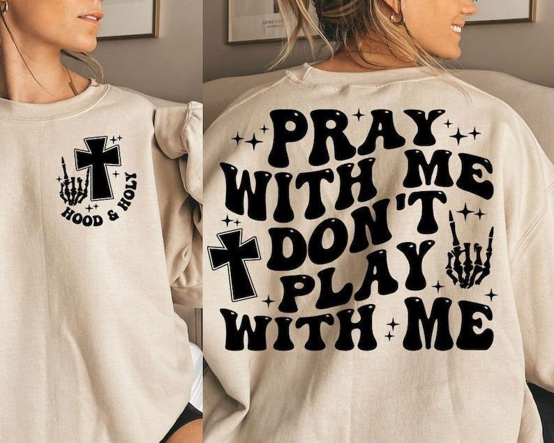 Hood Holy Pray Me Don'T Play - Adult & Kids T-Shirts, Sweatshirts & Hoodies apparel design preview 1