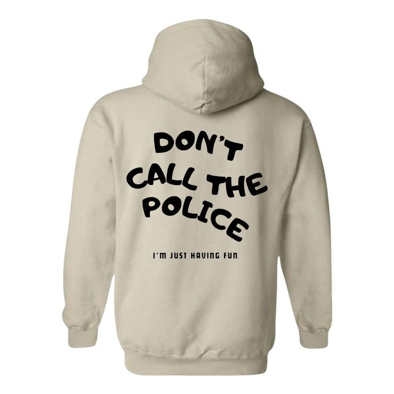 Humorous "Don'T Call Police" Fun Quote Comfortable - Adult & Kids T-Shirts, Sweatshirts & Hoodies apparel design preview 1