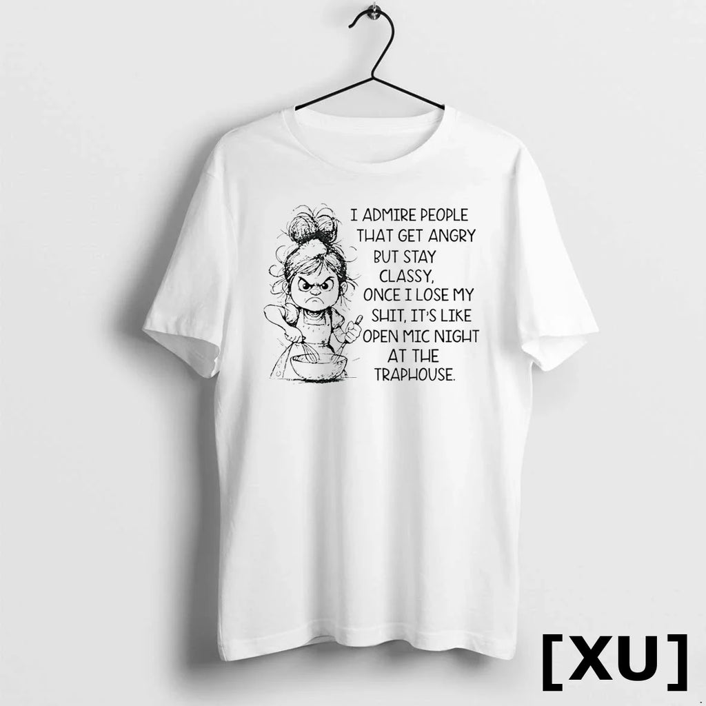 I Admire People That Get Angry But Stay Classy - Adult & Kids T-Shirts, Sweatshirts & Hoodies apparel design preview 1