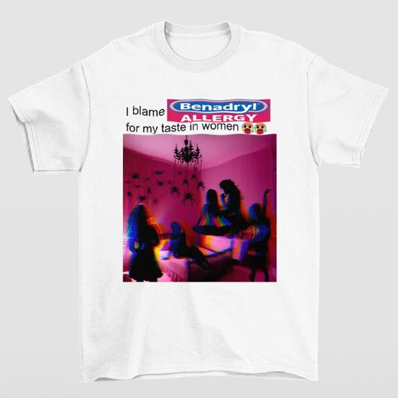 I Blame Benadryl Allergy My Taste Funny Meme - Adult & Kids T-Shirts, Sweatshirts & Hoodies apparel design preview 1