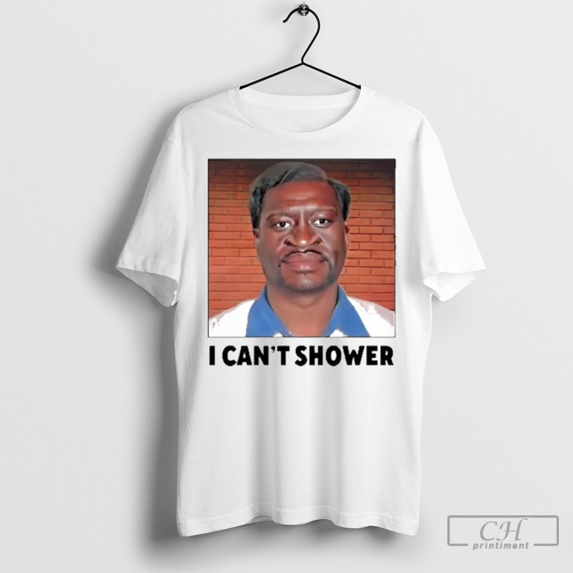 I Cant Shower George Floyd - Adult & Kids T-Shirts, Sweatshirts & Hoodies apparel design preview 1