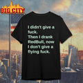 I Didn’t Give A Fuck Then Drank RedBull Now - Adult & Kids T-Shirts, Sweatshirts & Hoodies apparel design preview 1