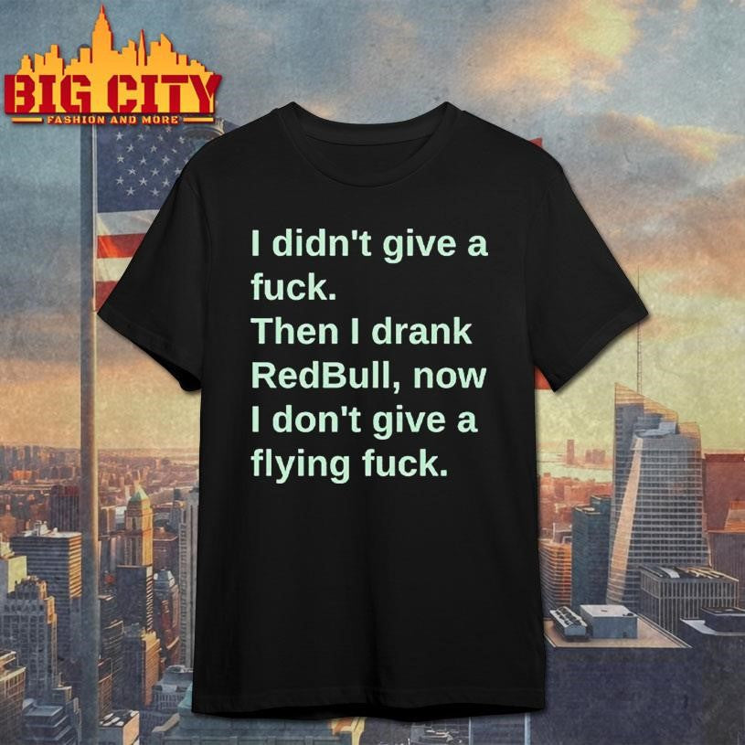 I Didn’t Give A Fuck Then Drank RedBull Now - Adult & Kids T-Shirts, Sweatshirts & Hoodies apparel design preview 1