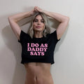 I Do As Daddy Says Crop Fit - Adult & Kids T-Shirts, Sweatshirts & Hoodies apparel design preview 1