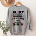 I Don'T Speak Much Because I'M Brilliant Busy - Adult & Kids T-Shirts, Sweatshirts & Hoodies apparel design preview 1