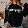 I Don'T Winter Well Casual Fleece Tops Perfect - Adult & Kids T-Shirts, Sweatshirts & Hoodies apparel design preview 1