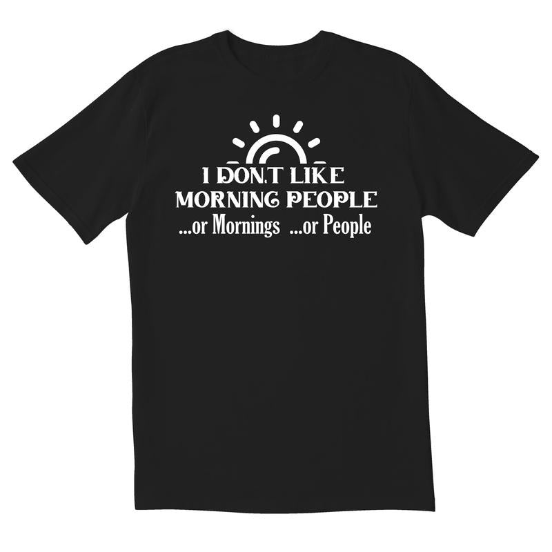 I Dont Like Morning People Mornings Novelty Sarcastic - Adult & Kids T-Shirts, Sweatshirts & Hoodies apparel design preview 1