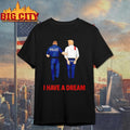 I Have A Dream Police Arrest Trump - Adult & Kids T-Shirts, Sweatshirts & Hoodies apparel design preview 1