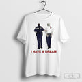 I Have A Dream Trump Being Arrested - Adult & Kids T-Shirts, Sweatshirts & Hoodies apparel design preview 1