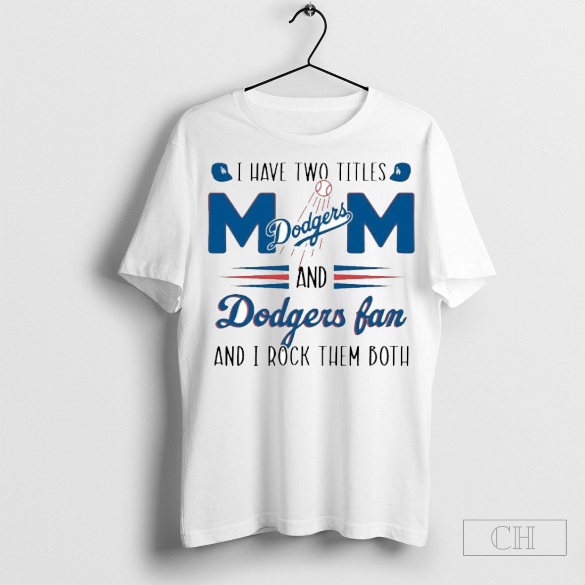 I Have To Titles Los Angeles Dodgers Mom And Fan Rock - Adult & Kids T-Shirts, Sweatshirts & Hoodies apparel design preview 1