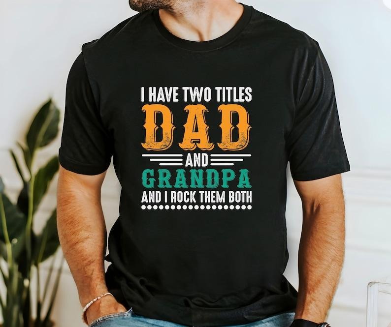 I Have Two Titles Dad Grandpa Lock Them Both Daddy - Adult & Kids T-Shirts, Sweatshirts & Hoodies apparel design preview 1