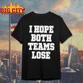 I Hope Both Teams Lose - Adult & Kids T-Shirts, Sweatshirts & Hoodies apparel design preview 1