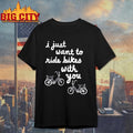 I Just Want To Ride Bikes With You - Adult & Kids T-Shirts, Sweatshirts & Hoodies apparel design preview 1