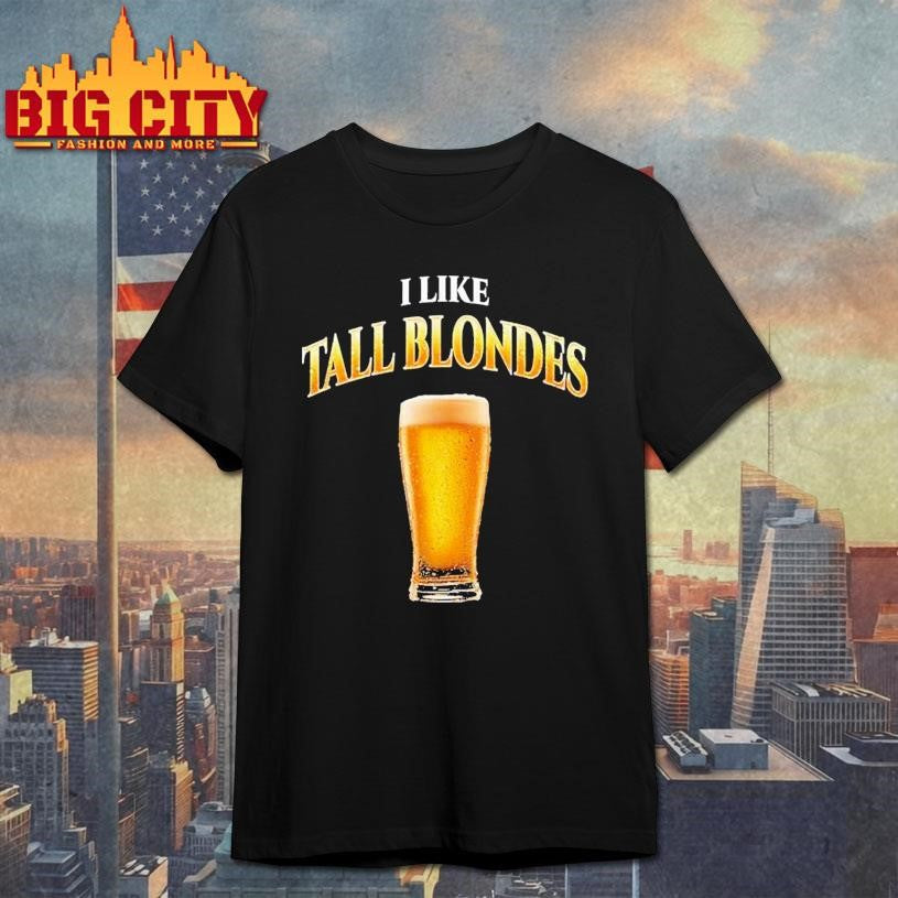 I Like Tall Blondes Beer - Adult & Kids T-Shirts, Sweatshirts & Hoodies apparel design preview 1