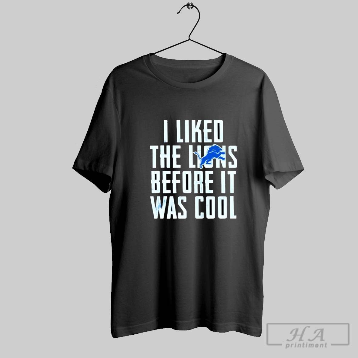 I Liked The Lions Before It Was Cool Detroit - Adult & Kids T-Shirts, Sweatshirts & Hoodies apparel design preview 1