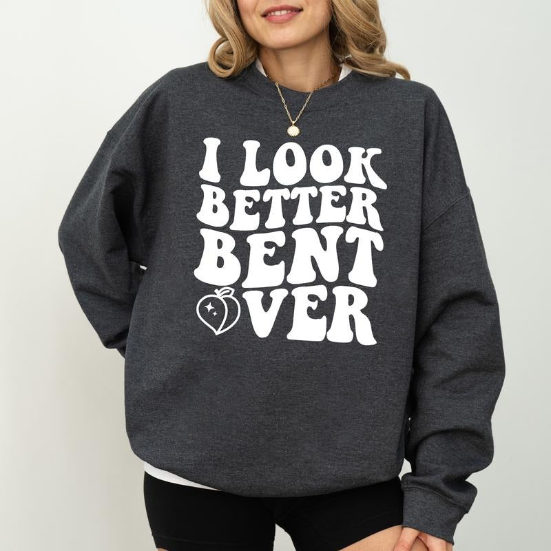 I Better Bent Over Self Love Funny Girlfriend - Adult & Kids T-Shirts, Sweatshirts & Hoodies apparel design preview 1