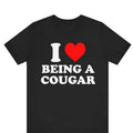 I Love Being Cougar Heart Cougars Funny My - Adult & Kids T-Shirts, Sweatshirts & Hoodies apparel design preview 1