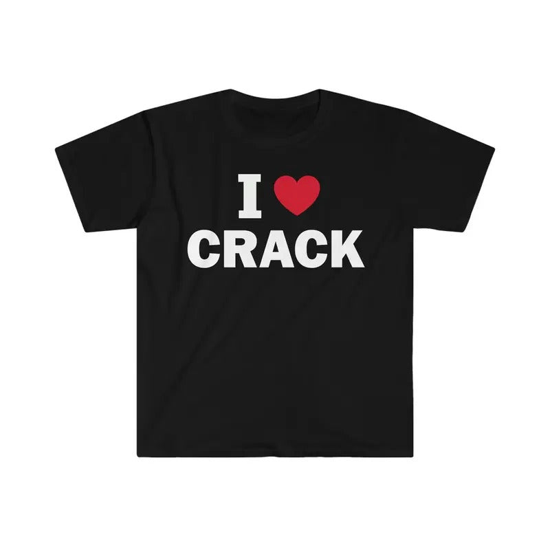 I Love Crack Humor Funny Meme Offensive Satire - Adult & Kids T-Shirts, Sweatshirts & Hoodies apparel design preview 1