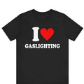 I Love Gaslighting Funny Heart Gaslight Lover Joke - Adult & Kids T-Shirts, Sweatshirts & Hoodies apparel design preview 1