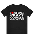 I Love My Hot Crazy Cougar Girlfriend Heart - Adult & Kids T-Shirts, Sweatshirts & Hoodies apparel design preview 1