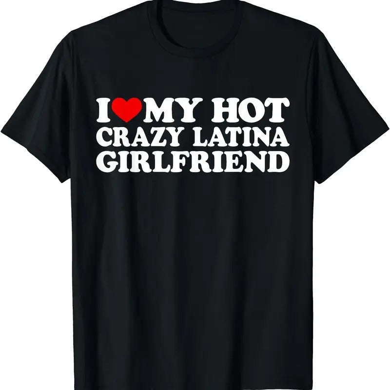 I Love My Hot Crazy Latina Girlfriend Heart GF - Adult & Kids T-Shirts, Sweatshirts & Hoodies apparel design preview 1