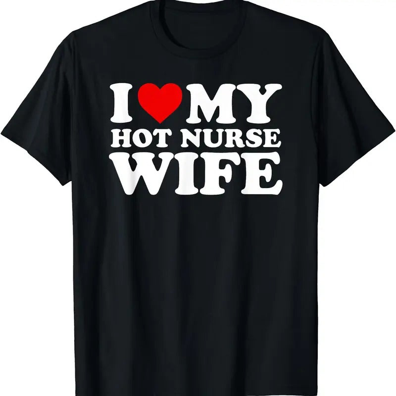 I Love My Hot Nurse Wife Heart Cotton Size S 5XL - Adult & Kids T-Shirts, Sweatshirts & Hoodies apparel design preview 1