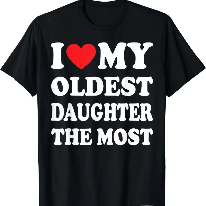 I Love My Oldest Daughter Most Cotton - Adult & Kids T-Shirts, Sweatshirts & Hoodies apparel design preview 1