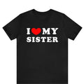 I Love My Sister Heart Sibling Brother Him - Adult & Kids T-Shirts, Sweatshirts & Hoodies apparel design preview 1