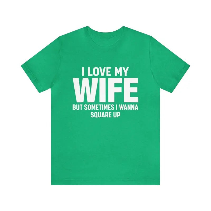 I Love My Wife But Sometimes Wanna Square Up Funny - Adult & Kids T-Shirts, Sweatshirts & Hoodies apparel design preview 1