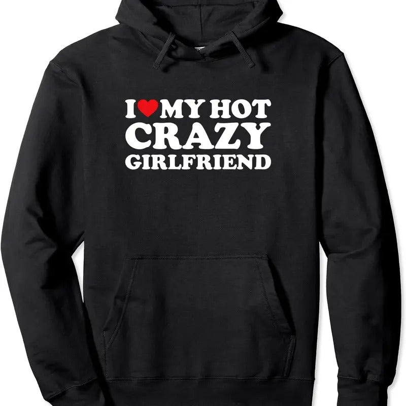 I Love My Hot Crazy Girlfriend Hooded - Adult & Kids T-Shirts, Sweatshirts & Hoodies apparel design preview 1